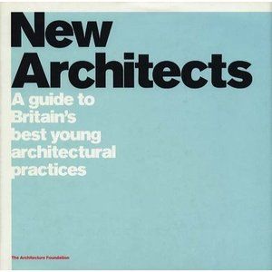 New Architects: A Guide to Britains Best Young Architectural Practices (Architec